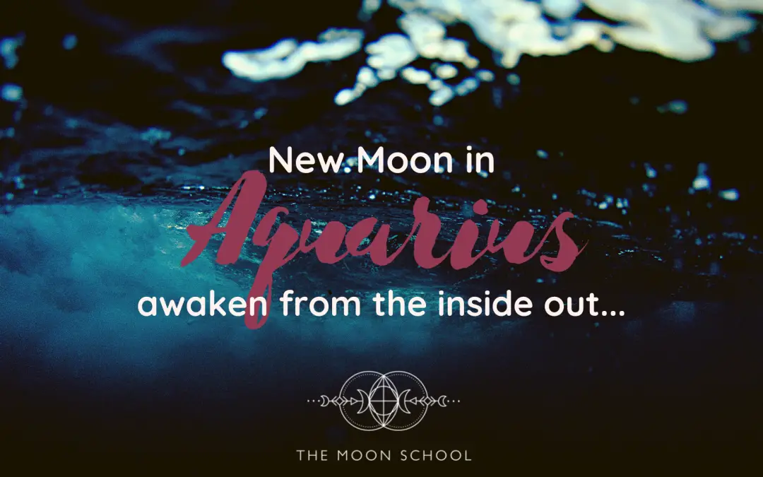 Aquarius New Moon: Awaken From the Inside Out
