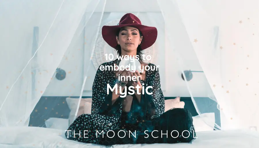 The Mystic Archetype: 10 Ways to Embody her Energy and Discover her Meaning