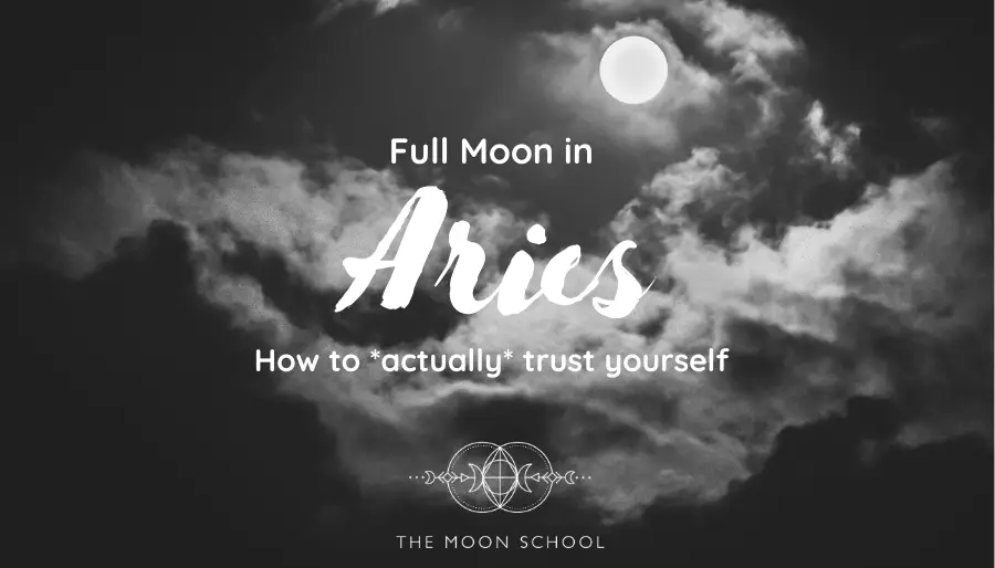 How to *Actually* Trust Yourself – Aries Full Moon (20th Oct 2021)