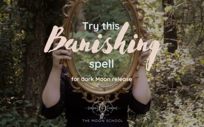 Try This Banishing Spell for Radical Release (Dark Moon Magic)