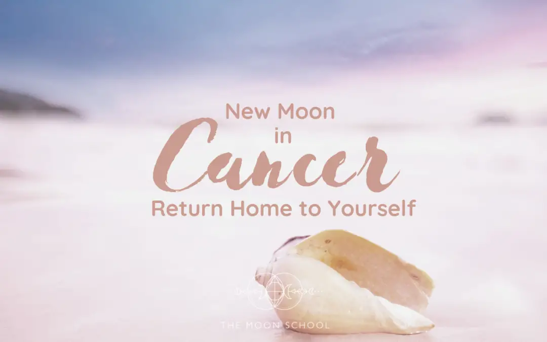 Cancer New Moon: Return Home to Yourself