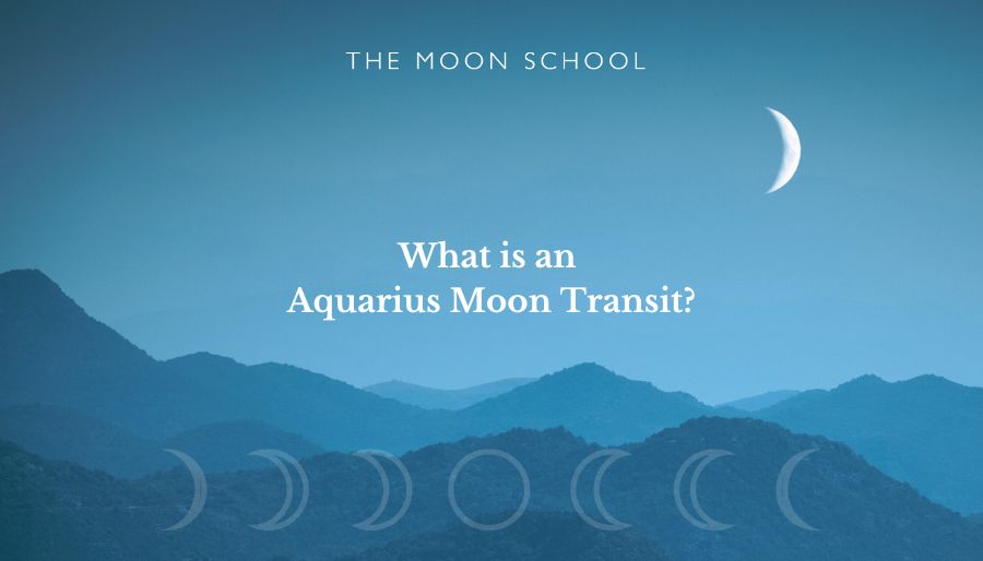 The Moon in Aquarius Transit: What Does it Mean?!