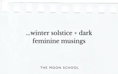 Winter solstice musings + dark feminine rising