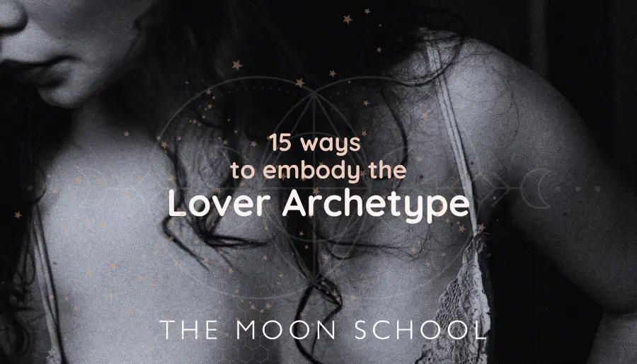 How to Awaken Lover Archetype Traits in Your Life