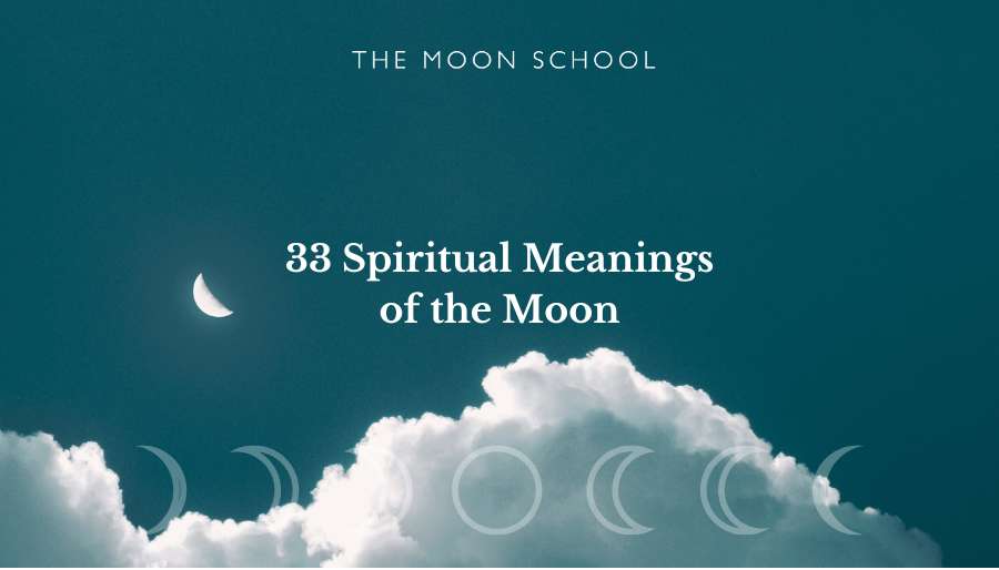 33 Different Spiritual Meanings of the Moon