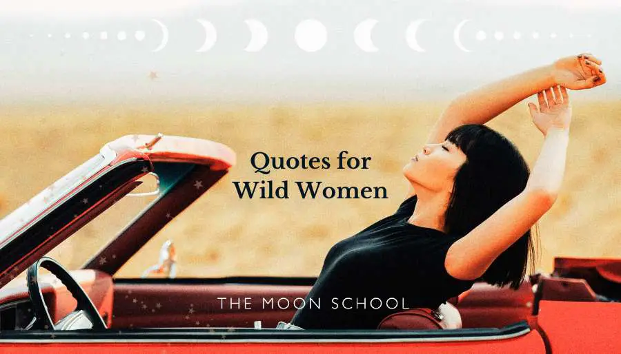 50 Enlivening Wild Women Quotes to Untame Your Soul