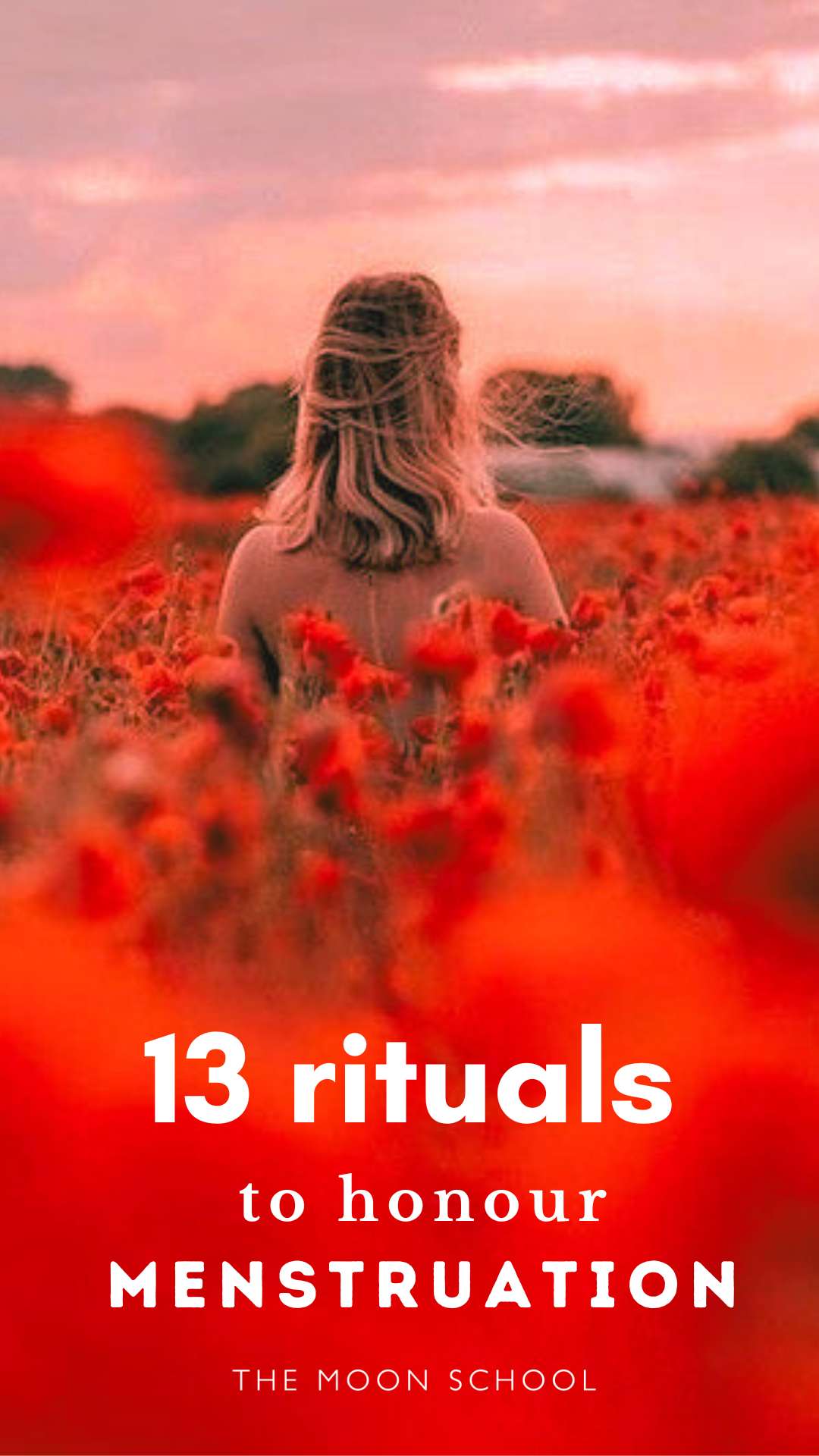 spiritual woman in a red poppy field, with text 13 rituals for sacred menstruation