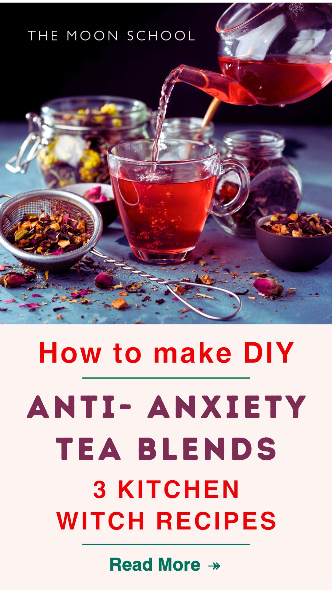 Beautiufl image of red herbal tea being poured from a glass teapot with text: How to Make Anti-anxiety tea blends