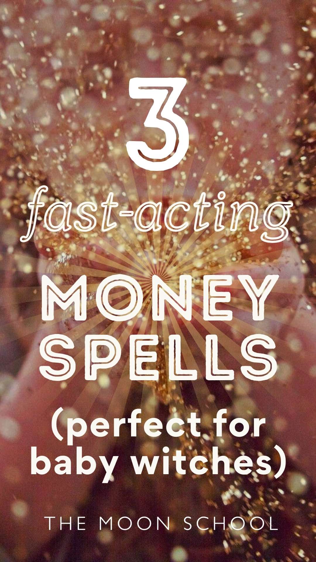 Golden glitter burst with text: 3 fast acting money spells perfect for baby witches