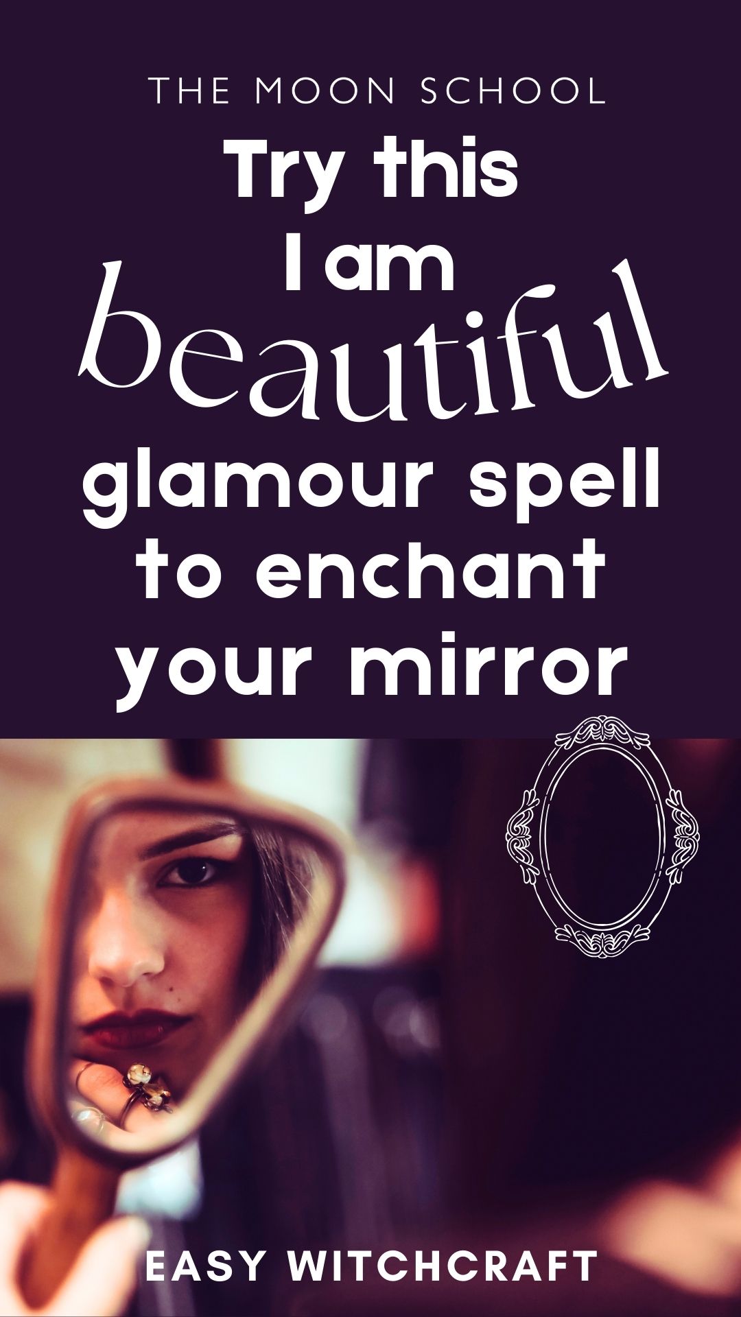 Witchy woman looking in a hand mirror with title: try this I am beautiful glamour spell to enchant your mirror