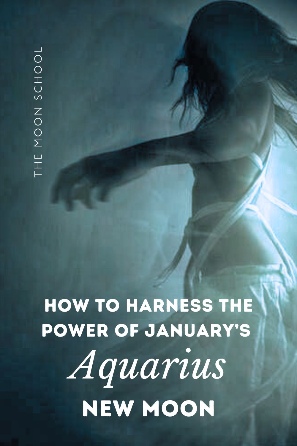 Mystical witchy woman dancing in blue haze with text: how to harness the power of Januarys Aquarius new moon