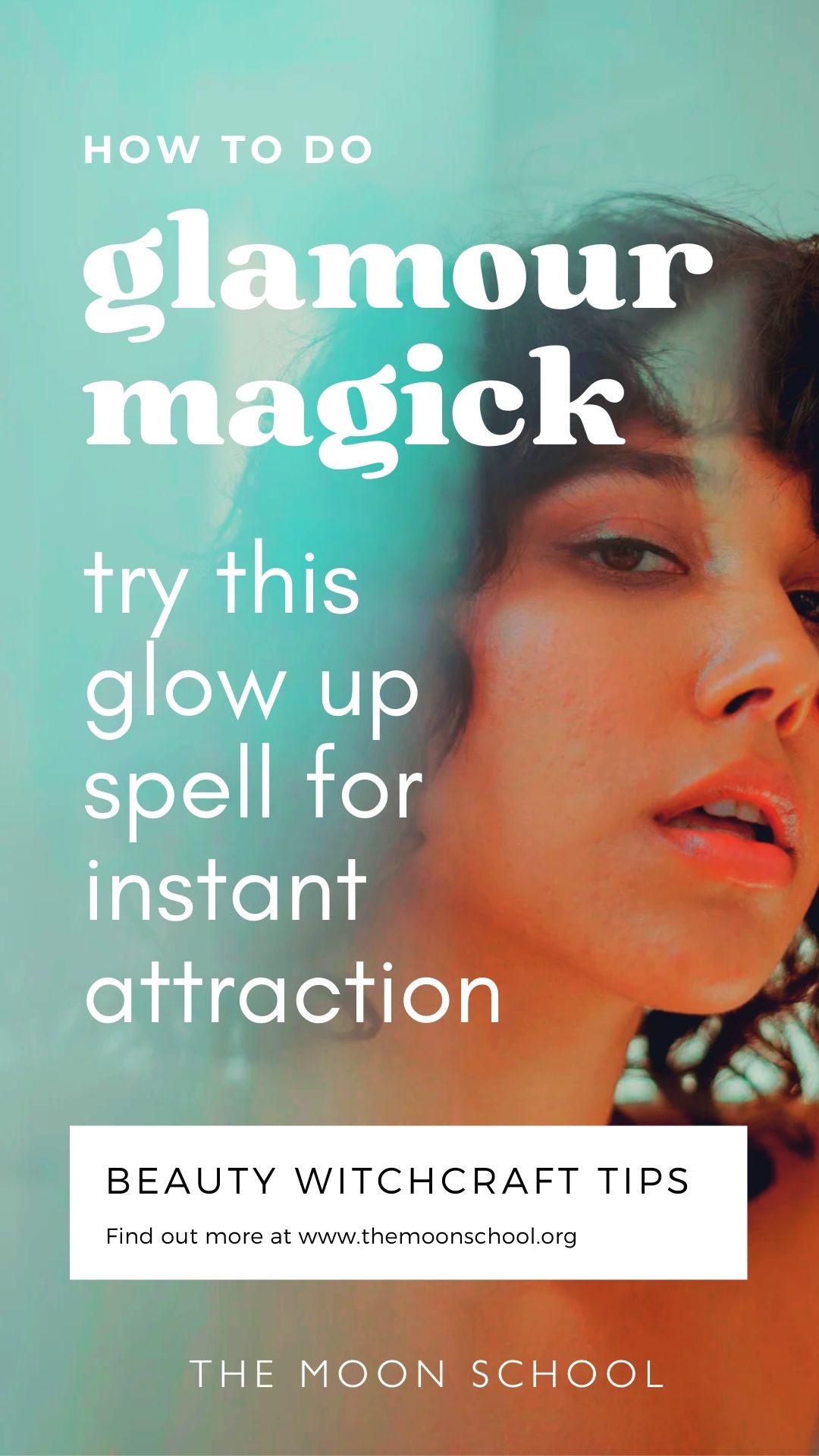 Beautiful witchy woman looking through turquoise  veil, and title: how to do glamour magick: Try this glow up spell for instant attraction