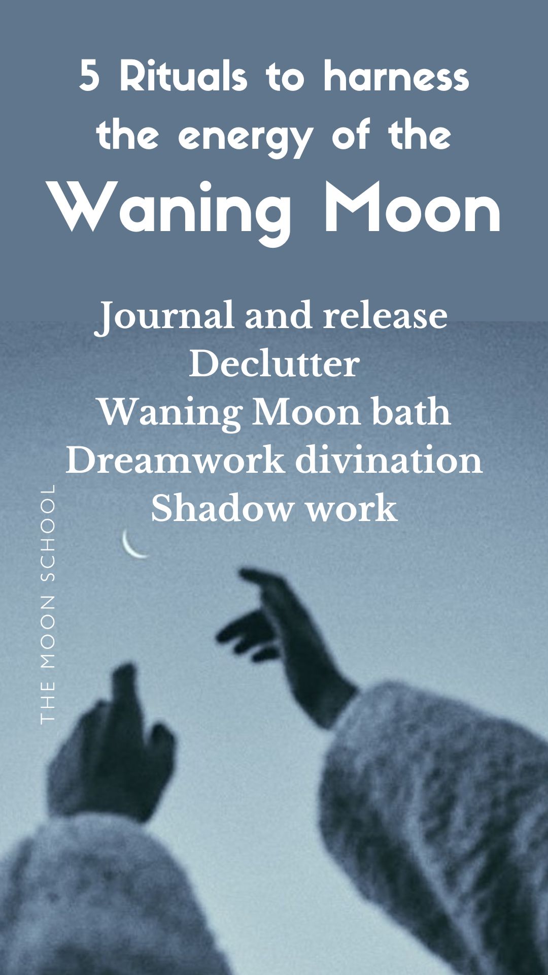 Mystical image of two hands reading up towards a waning crescent moon with 5 waning Moon rituals listed