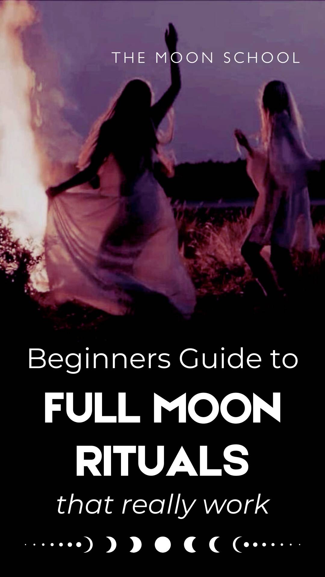 Witchy women dancing around a full Moon fire with text: Beginners Guide to Full Moon Rituals that really work