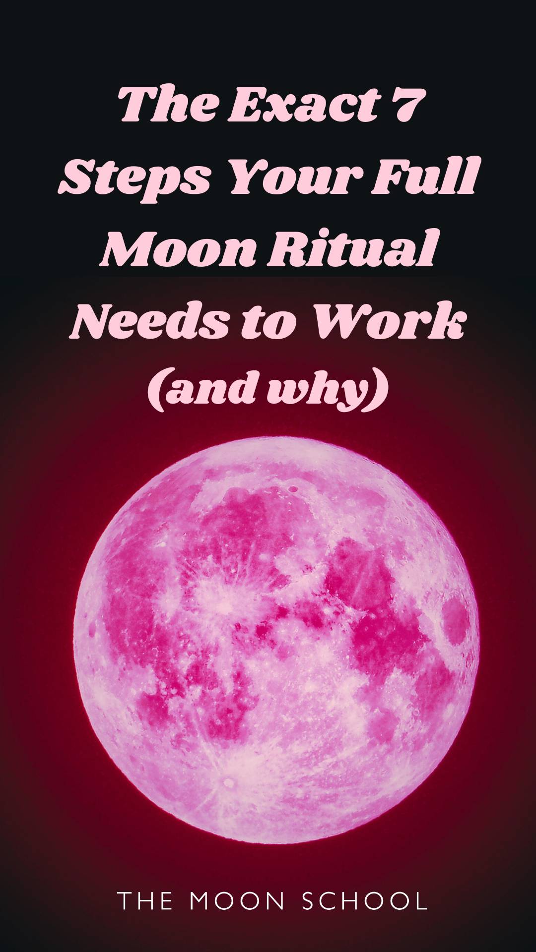 Beautiful pink Moon with text: The exact 7 steps your full moon ritual needs to work (and why)