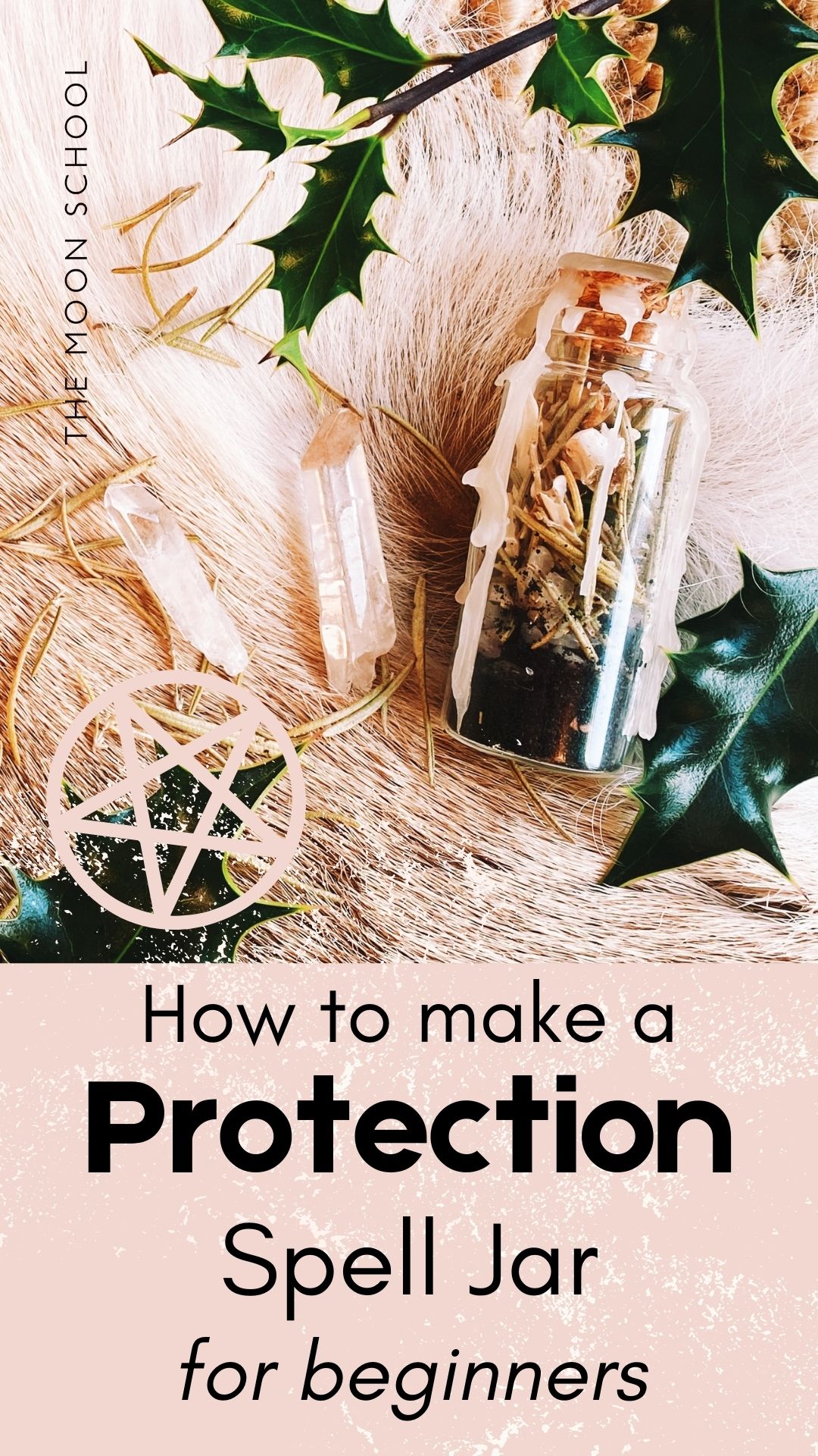Beautiful image of a witch's protection spell jar with quartz crystals, holly and bay leaves on a spiritual altar with txt: How to male a Protection Spell Jar