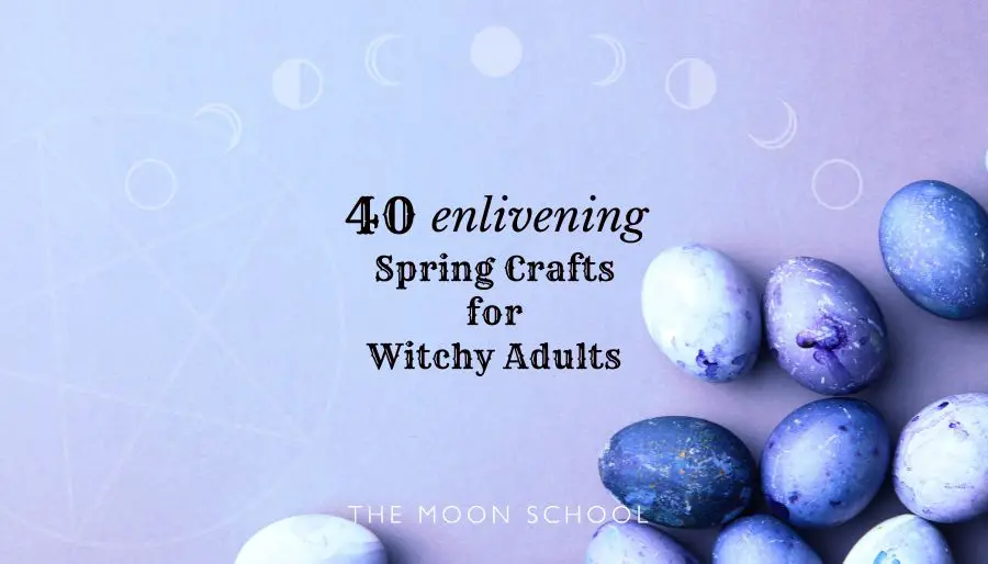 40 BEST Magickal, Natural Spring Craft Ideas for Witchy Adults!