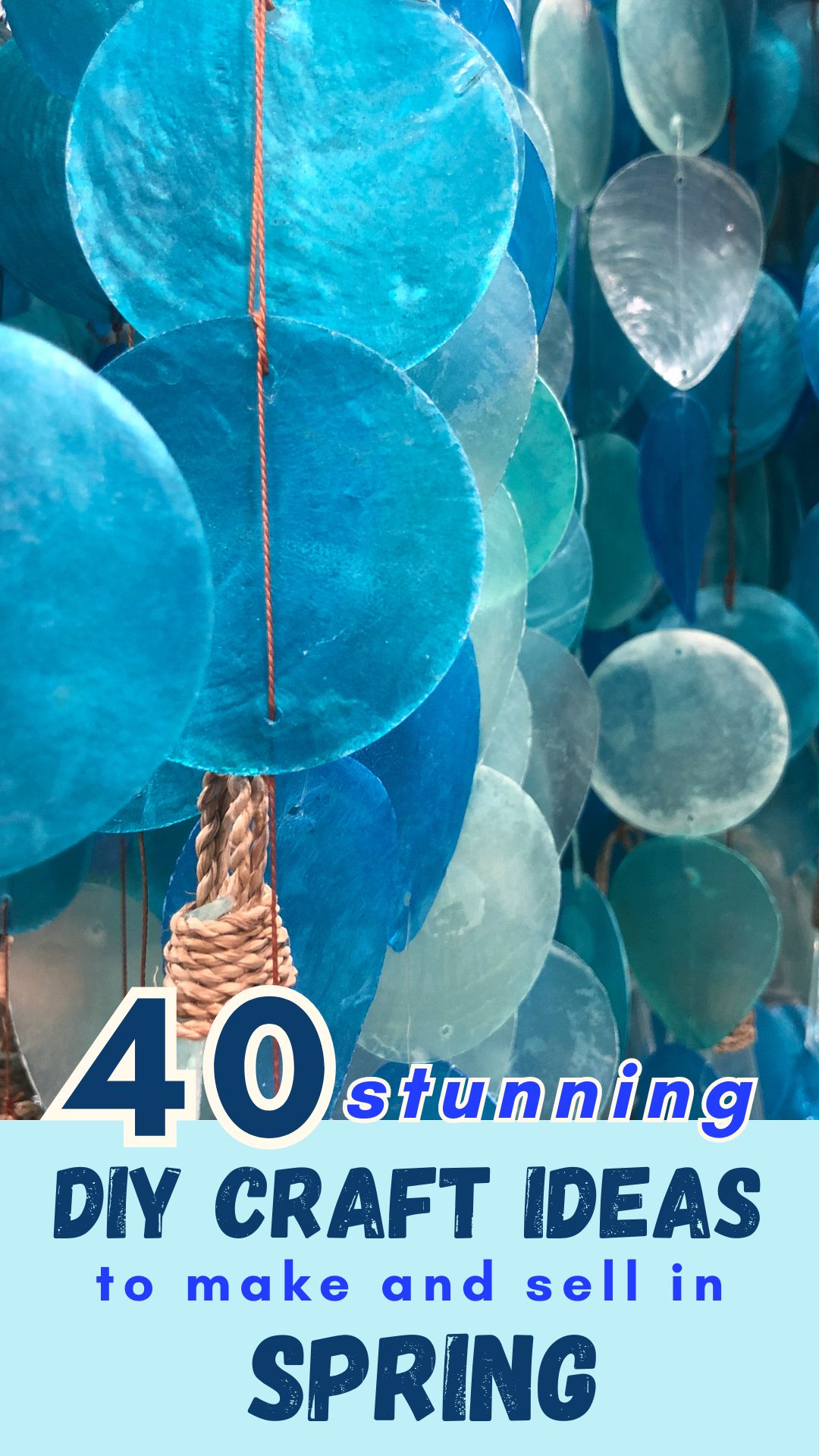 Blue glass witch's wind chimes with text: 40 DIY craft ideas to make and sell in spring