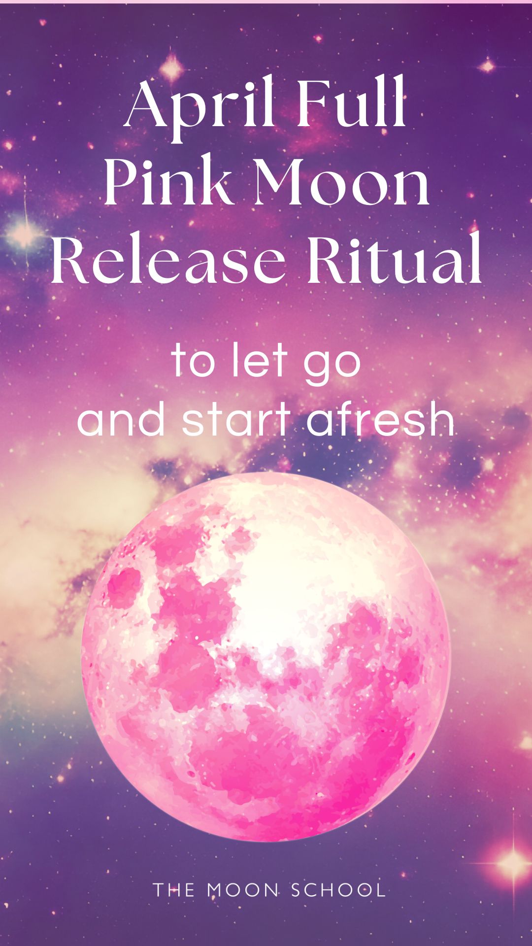 Cosmic mystical sky with full pink moon and title: April Full Moon Release ritual to let go and start afresh