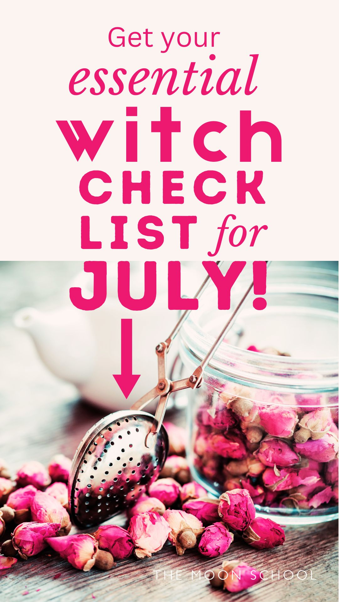 Rose bud summer aesthetic with title text: Essential witch check list for July
