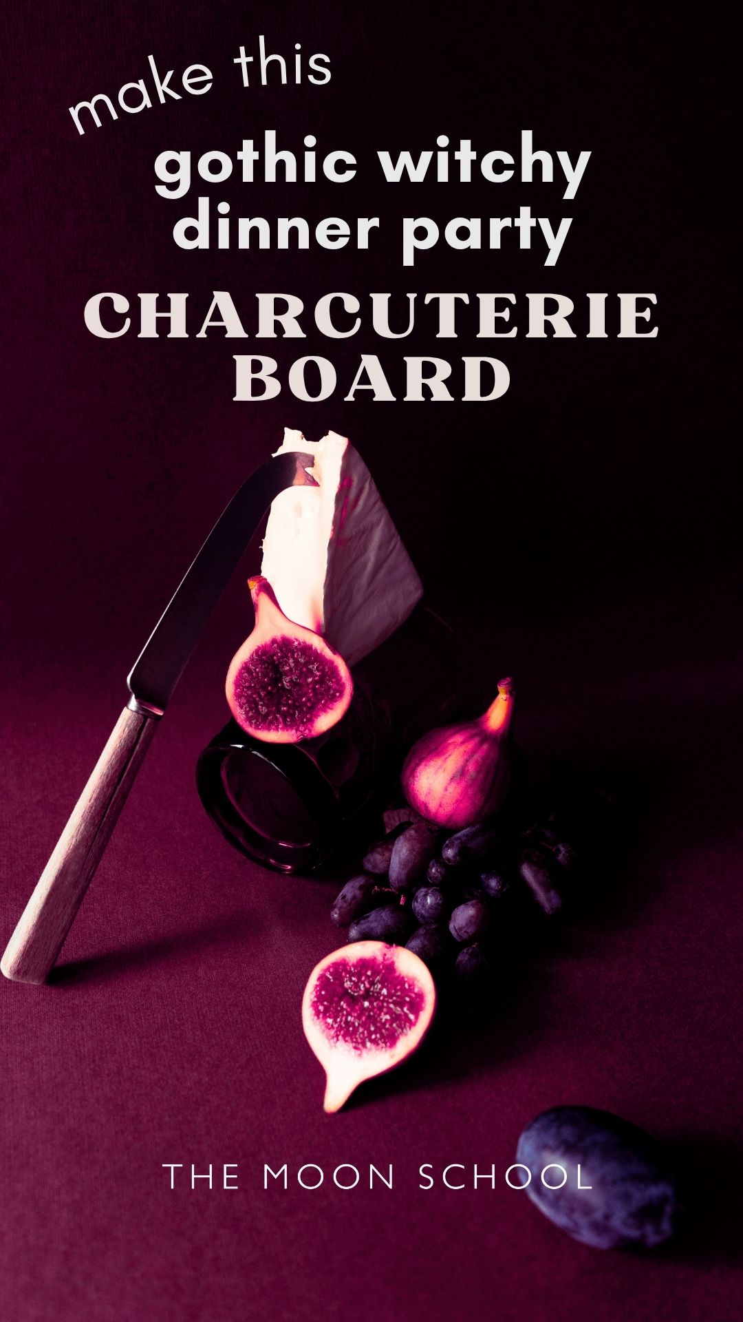 gorgeous editorial photo of food styling with fig and cheese charcuterie board and title" make this gothic witchy dinner party charcuterie board