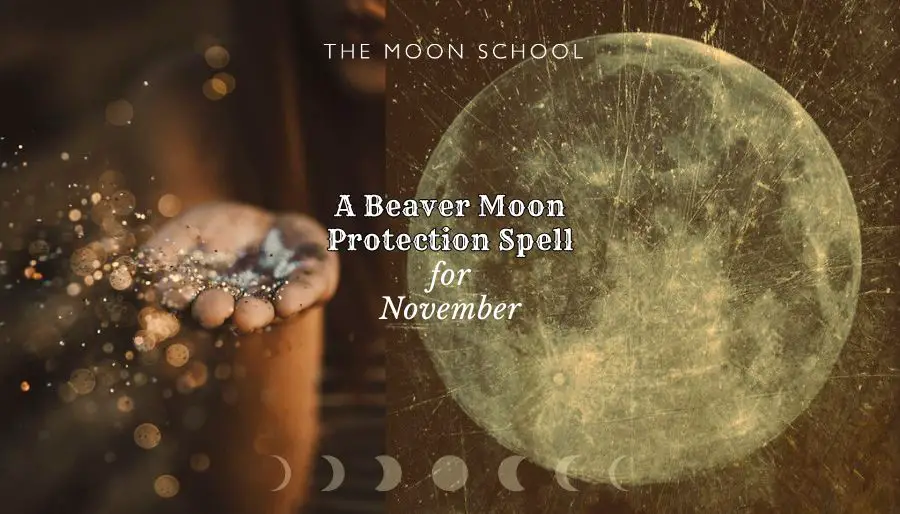 November Moon Magick – How to Cast a Beaver Moon Protection Spell