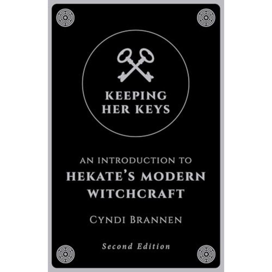 Keeping her Keys Keeping her Keys - an Introduction to Hekate's Modern Witchcraft