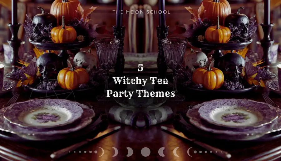 5 EPIC Witchy Tea Party Themes from High Tea to Halloween!